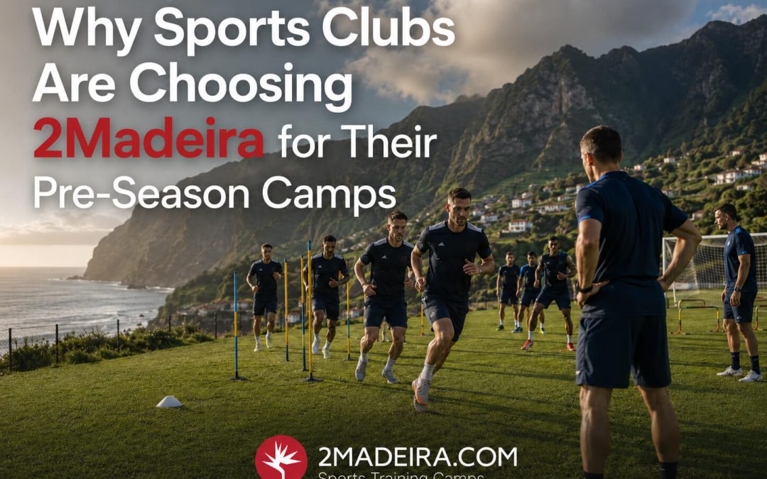 Why Sports Clubs Are Choosing Madeira for Their Pre-Season Camps