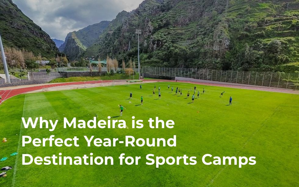 Why Madeira is the Perfect Year-Round Destination for Sports Camps